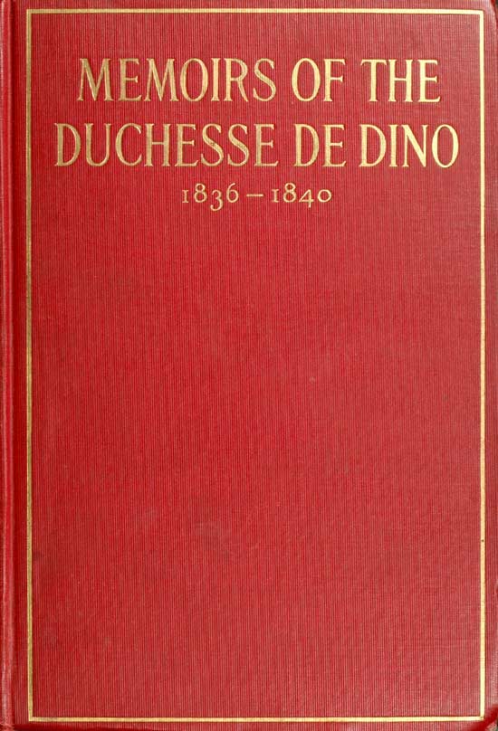 Memoirs of the Duchesse de Dino (Afterwards Duchesse de Talleyrand et de Sagan), - Dorothée Dino